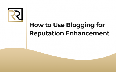 How to Use Blogging for Reputation Enhancement