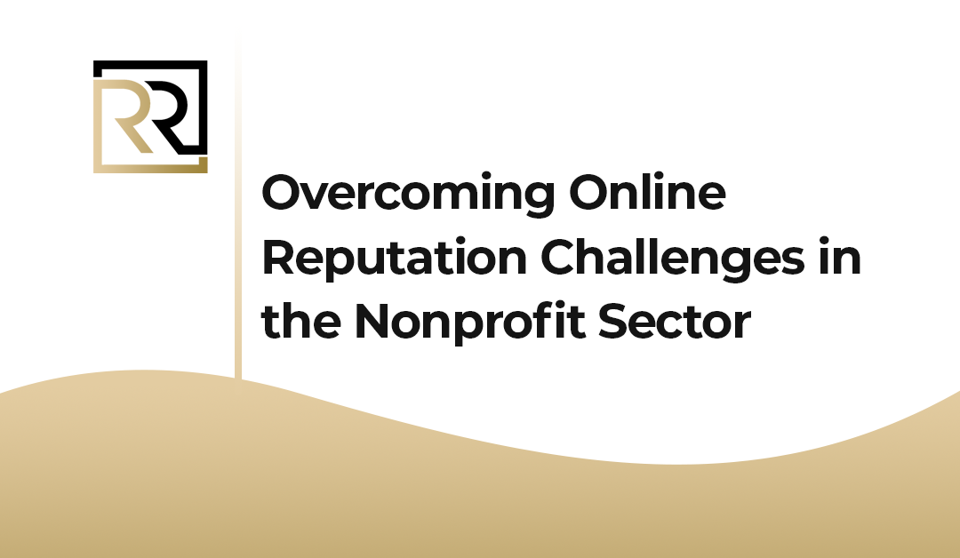 Overcoming Online Reputation Challenges in the Nonprofit Sector