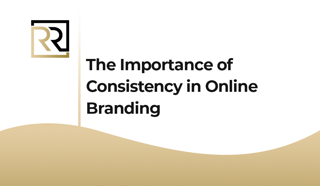 The Importance of Consistency in Online Branding